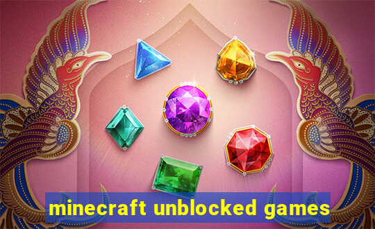 minecraft unblocked games