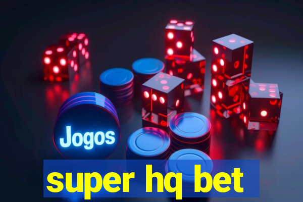 super hq bet