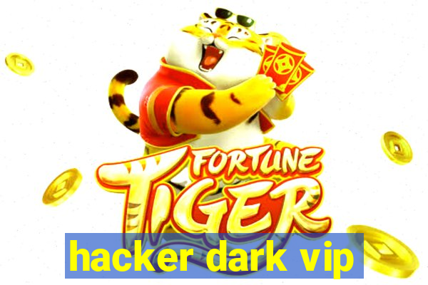 hacker dark vip