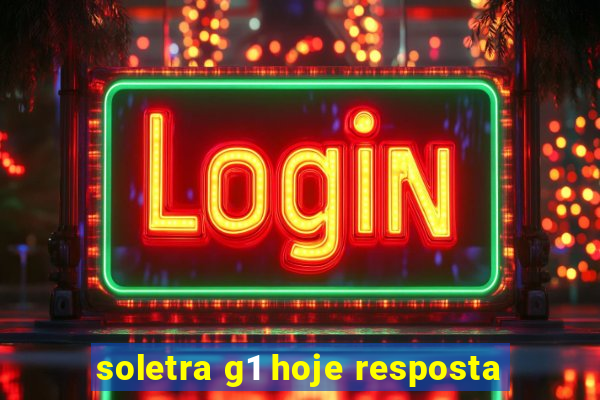 soletra g1 hoje resposta