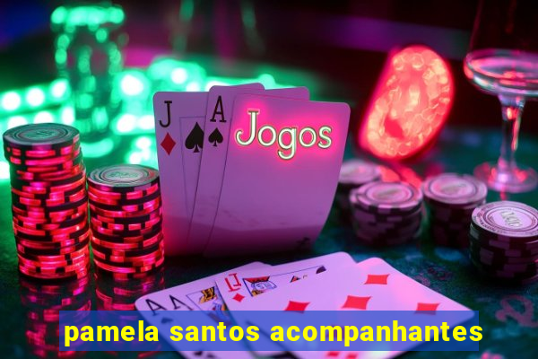 pamela santos acompanhantes