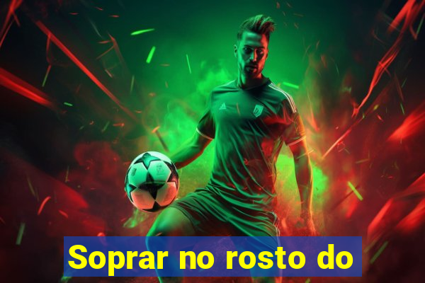 Soprar no rosto do