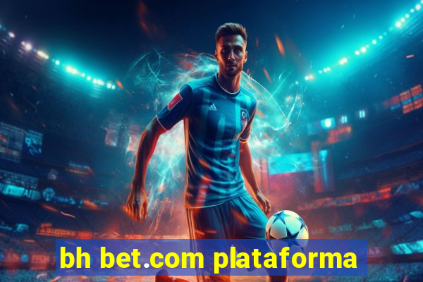 bh bet.com plataforma