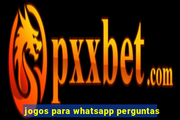 jogos para whatsapp perguntas