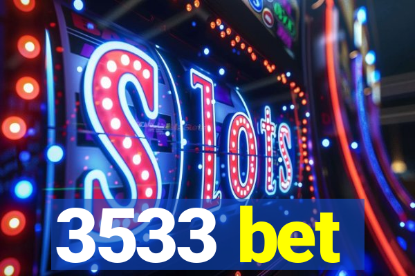3533 bet