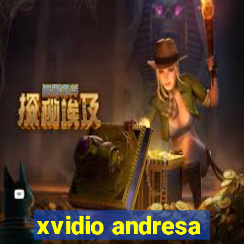 xvidio andresa