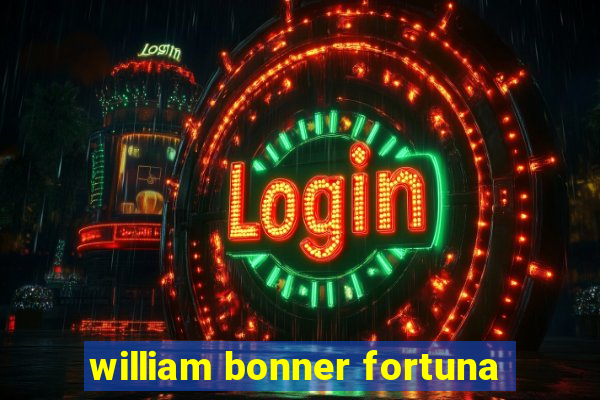 william bonner fortuna