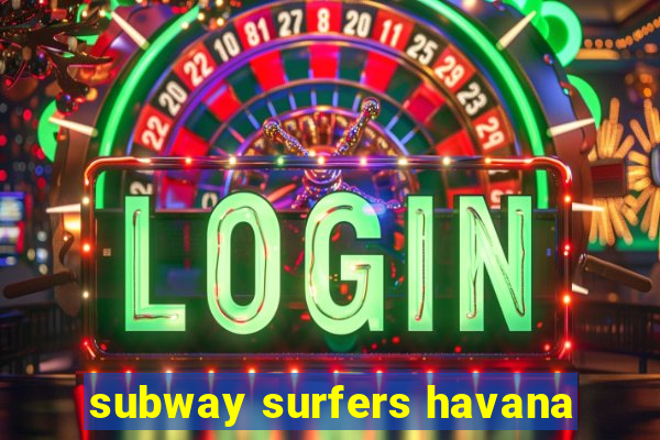 subway surfers havana