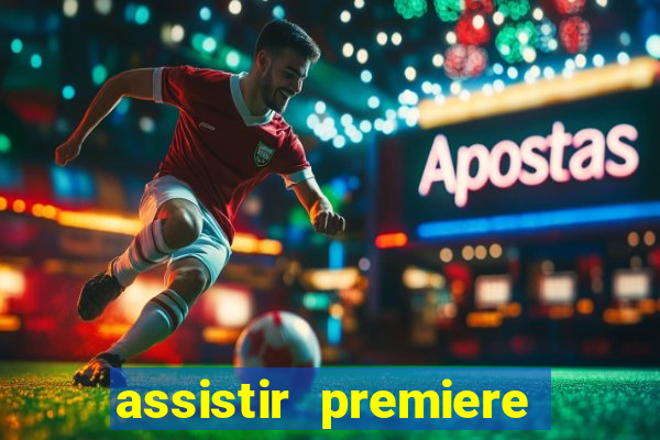 assistir premiere ao vivo