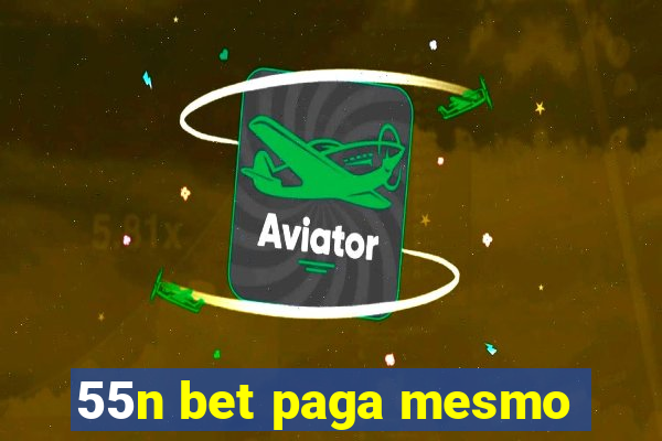 55n bet paga mesmo