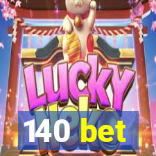 140 bet