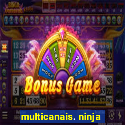 multicanais. ninja