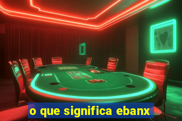 o que significa ebanx