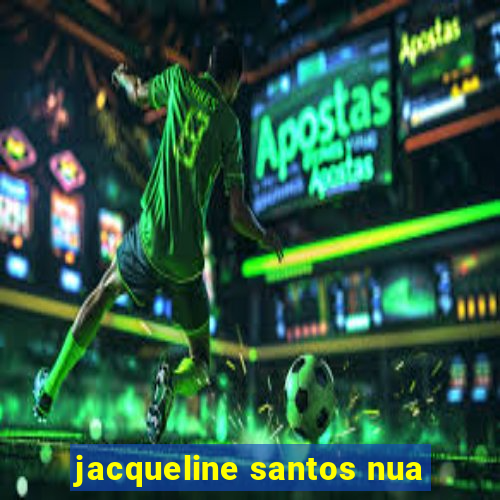 jacqueline santos nua