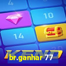 br.ganhar 77