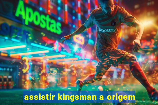 assistir kingsman a origem