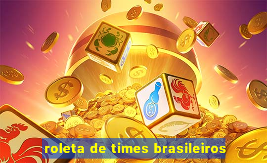 roleta de times brasileiros