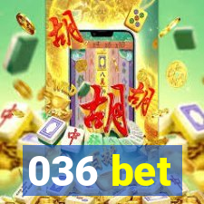 036 bet