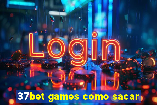37bet games como sacar