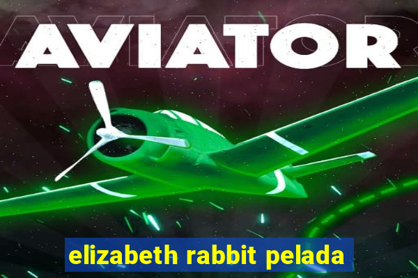 elizabeth rabbit pelada