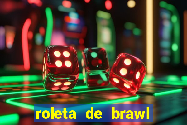 roleta de brawl stars 2024