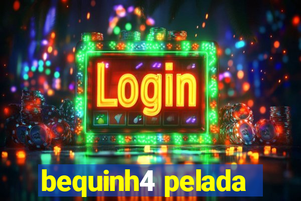 bequinh4 pelada