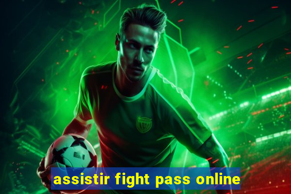 assistir fight pass online