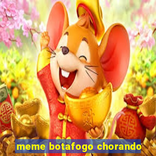 meme botafogo chorando