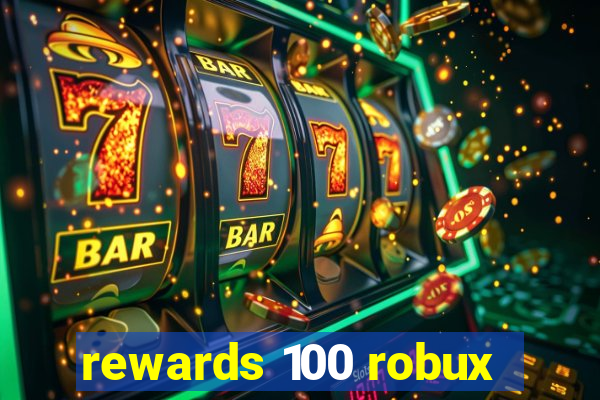 rewards 100 robux