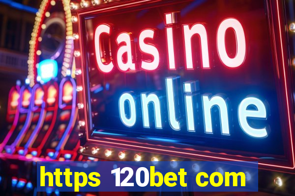 https 120bet com