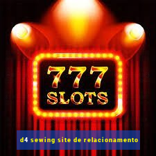 d4 sewing site de relacionamento