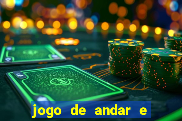 jogo de andar e ganhar dinheiro