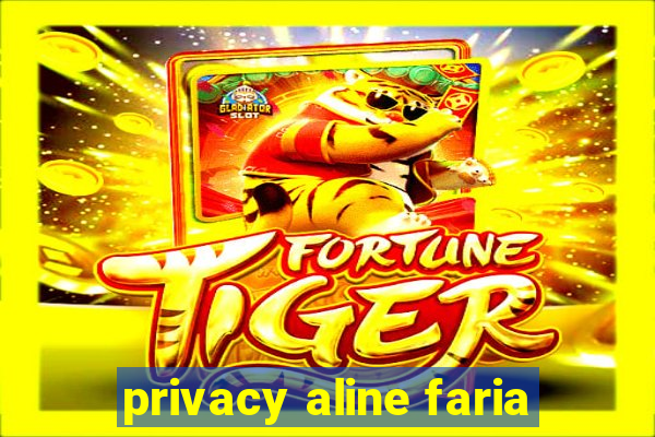 privacy aline faria