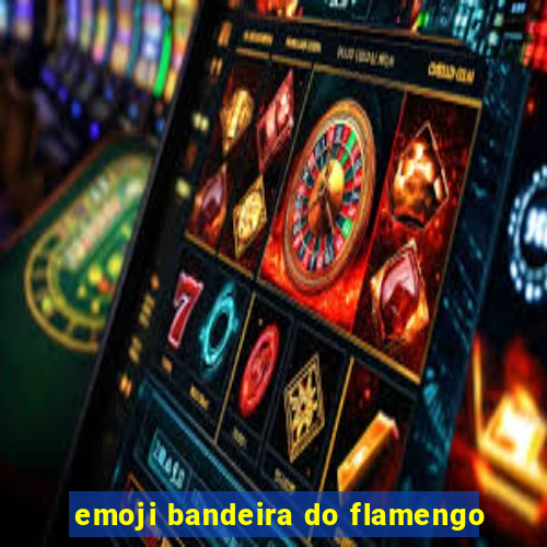 emoji bandeira do flamengo