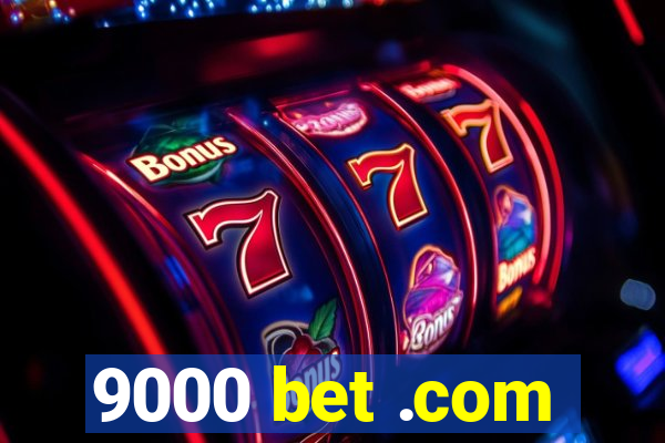 9000 bet .com