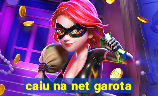 caiu na net garota