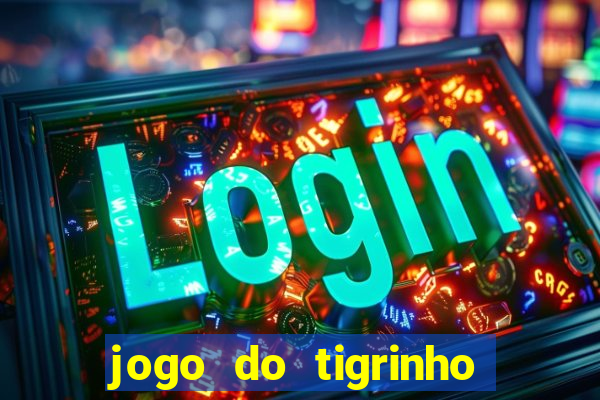 jogo do tigrinho teste gratis