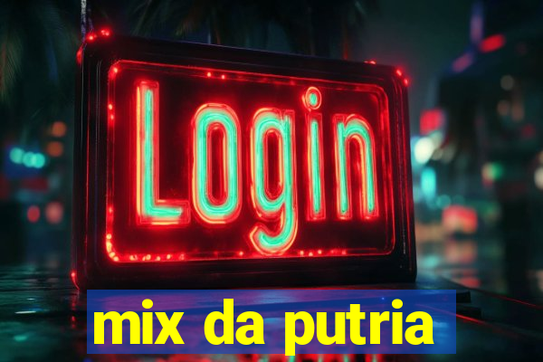 mix da putria
