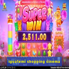 iguatemi shopping cinema