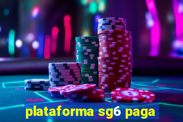 plataforma sg6 paga