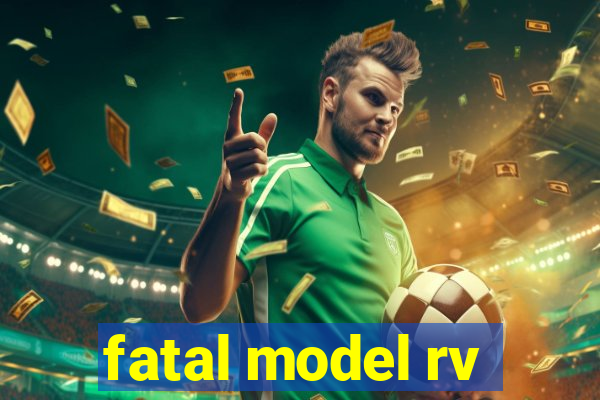 fatal model rv