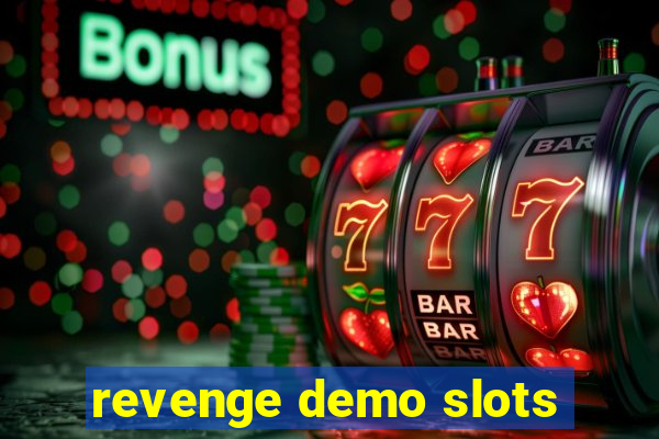 revenge demo slots