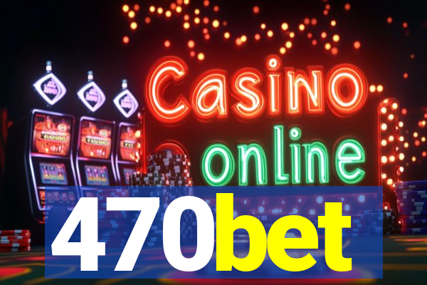 470bet