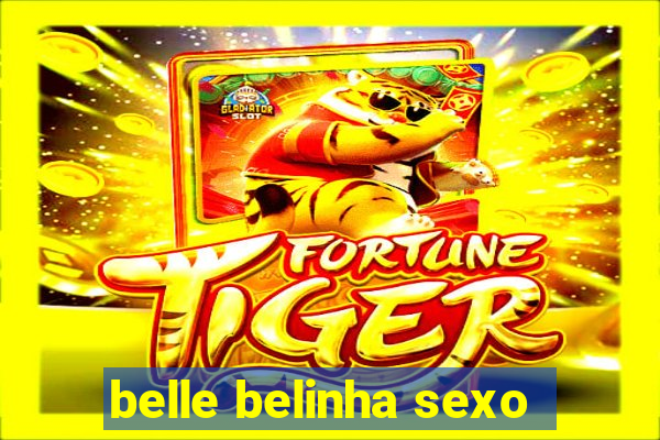 belle belinha sexo