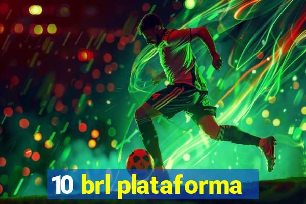 10 brl plataforma