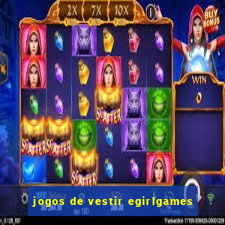 jogos de vestir egirlgames