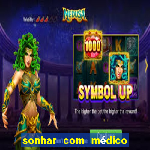 sonhar com médico no jogo do bicho