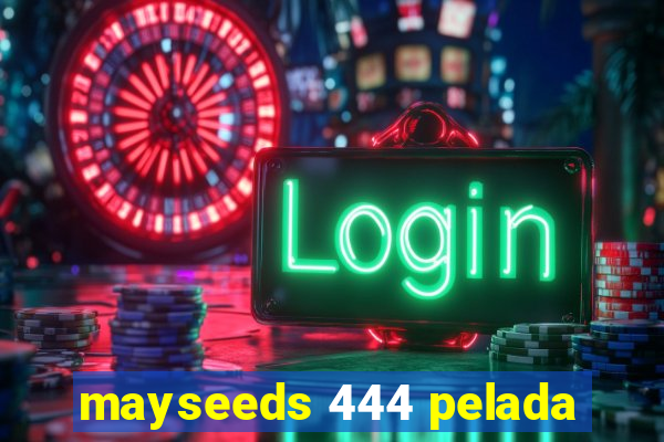 mayseeds 444 pelada