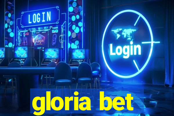 gloria bet