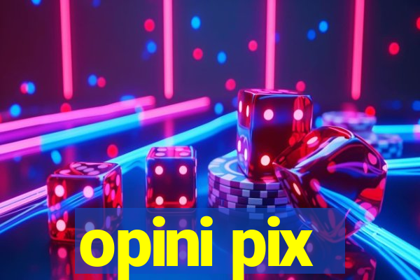 opini pix